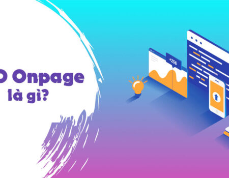 SEO Onpage là gì? Tìm hiểu SEO Onpage từ A-Z